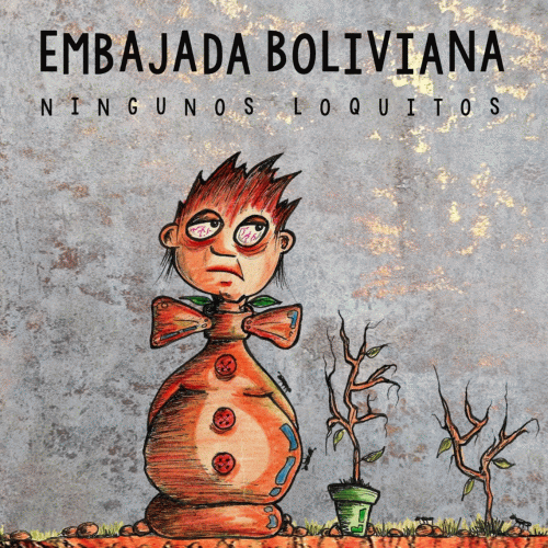Embajada Boliviana : Ningunos Loquitos